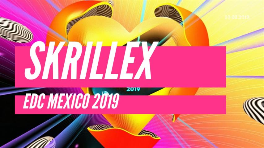 Skrillex - Live @ EDC Mexico 2019
