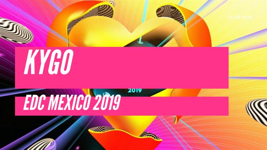 Kygo - Live @ EDC Mexico 2019