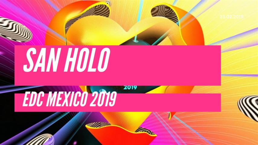San Holo - Live @ EDC Mexico 2019