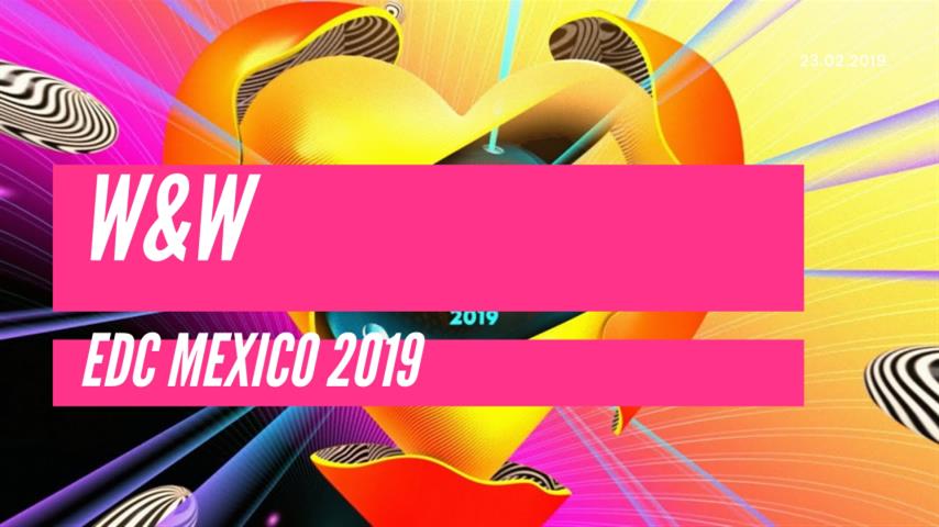 W&W - Live @ EDC Mexico 2019