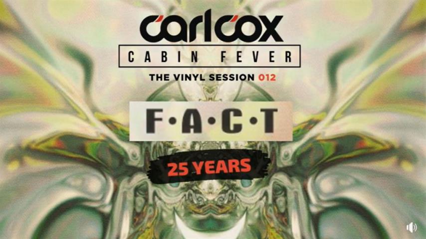 Carl Cox - Live @ Cabin Fever Episode 12 2020 F.A.C.T. 25 Years