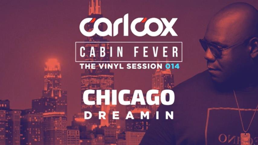 Carl Cox - Live @ Cabin Fever 14 2020 Chicago Dreaming